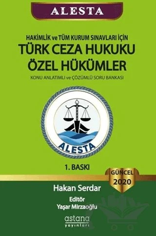 ALESTA - Hakimlik ve Tüm Kurum Sınavları için Türk Ceza Hukuku Özel Hükümler - Konu Anlatımlı ve Çözümlü Soru Bankası 2020 – Hakan Serdar – Astana Yayınları kitap kapağı