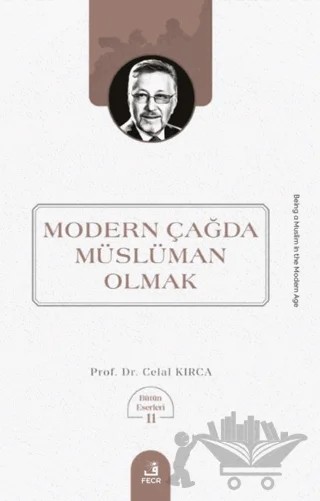 Modern Çağda Müslüman Olmak – Celal Kırca – Fecr Yayınları kitap kapağı