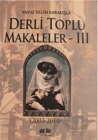 Derli Toplu Makaleler Cilt: 3 – Kolektif – Akıl Fikir Yayınları kitap kapağı