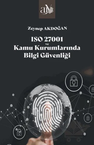 ISO 27001 ve Kamu Kurumlarında Bilgi Güvenliği – Zeynep Akdoğan – Ankara Üniversitesi Yayınevi kitap kapağı