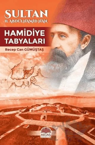 Sultan II. Abdülhamid Han - Hamidiye Tabyaları – Recep Can Gümüştaş – Aktaş Yayıncılık kitap kapağı