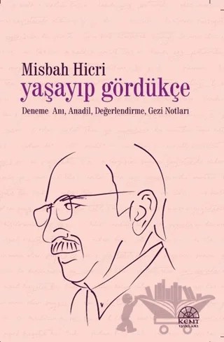Yaşayıp Gördükçe – Misbah Hicri – Kent Işıkları Yayınları kitap kapağı