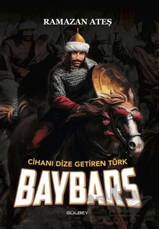 Cihanı Dize Getiren Türk Baybars – Ramazan Ateş – Gülbey Yayınları kitap kapağı