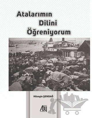 Atalarımın Dilini Öğreniyorum – Hüseyin Şendağ – Baygenç Yayıncılık kitap kapağı