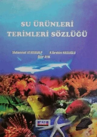 Su Ürünleri Terimleri Sözlüğü – H. İbrahim Haliloğlu, Muhammet Atamanalp, Özer Ayık – Aktif Yayınevi kitap kapağı
