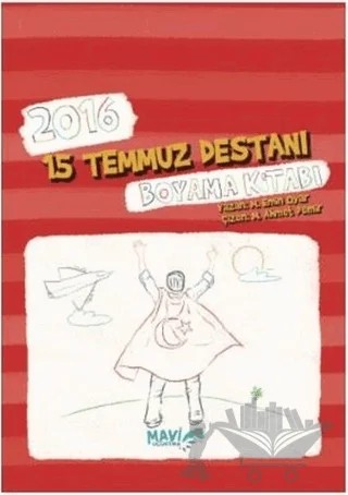 2016 15 Temmuz Destanı Boyama Kitabı – M. Emin Oyar – Mavi Uçurtma Yayınları kitap kapağı