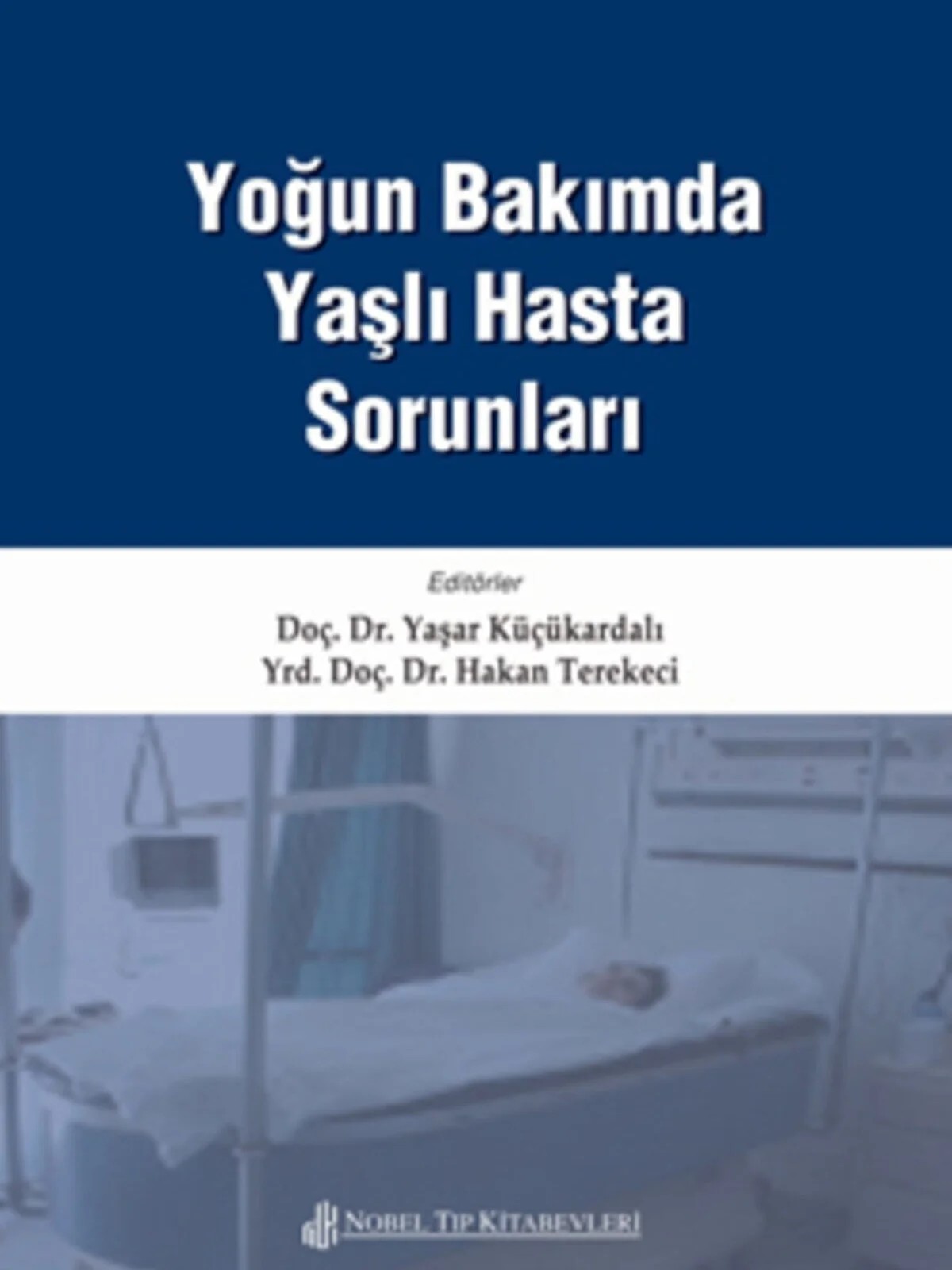 Yoğun Bakımda Yaşlı Hasta Sorunları – - – Nobel Tıp Kitabevleri kitap kapağı