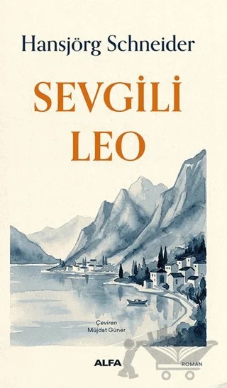Sevgili Leo – Hansjörg Schneider – Alfa Yayınları kitap kapağı