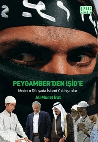 Peygamber’den IŞİD’e : Modern Dünyada İslami Yaklaşımlar – Ali Murat İrat – Nota Bene Yayınları kitap kapağı
