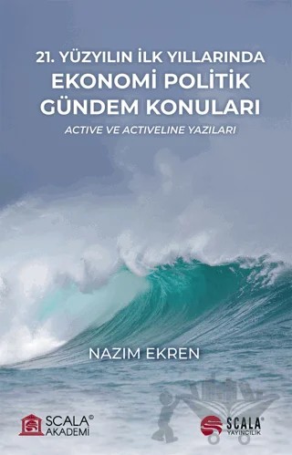 21. Yüzyılın İlk Yıllarında Ekonomi Politik Gündem Konuları – Nazım Ekren – Scala Yayıncılık kitap kapağı