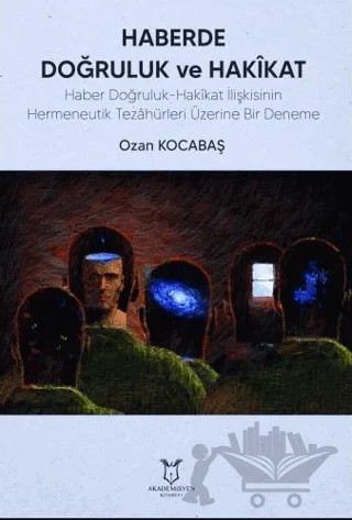 Haberde Doğruluk ve Hakikat – Ozan Kocabaş – Akademisyen Kitabevi kitap kapağı
