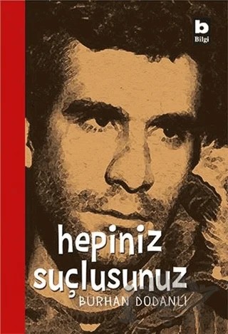 Hepiniz Suçlusunuz – Burhan Dodanlı – Bilgi Yayınevi kitap kapağı
