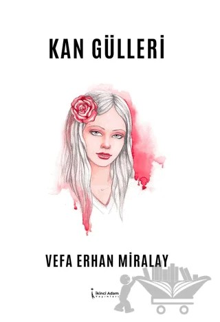 Kan Gülleri – Vefa Erhan Miralay – İkinci Adam Yayınları kitap kapağı