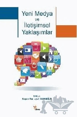 Yeni Medya ve İletişimsel Yaklaşımlar – Arzu Eceoğlu, Başak Şişman, Eda Öztürk, Elif ENGİN, Esen Kunt, Gül Şener, Güneş Mutlu, Ö. Ezgi Yıldız, Özge U. Yurttaş, Ruşen Nurhayat Tanrıbilir, Yeliz Kuşay, Yüksel Balaban – Kriter Yayınları kitap kapağı