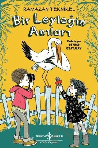 Bir Leyleğin Anıları – Ramazan Teknikel – İş Bankası Kültür Yayınları kitap kapağı