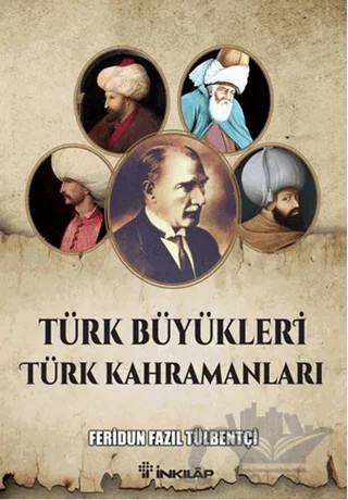 Türk Büyükleri Türk Kahramanları – Feridun Fazıl Tülbentçi – İnkılap Kitabevi kitap kapağı