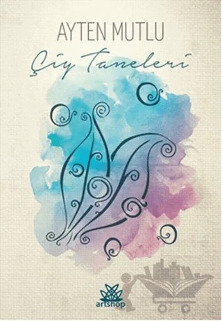 Çiy Taneleri – Ayten Mutlu – Artshop Yayıncılık kitap kapağı
