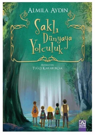 Saklı Dünyaya Yolculuk – Almıla Aydın – Altın Kitaplar kitap kapağı