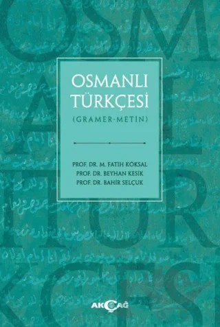 Osmanlı Türkçesi – M. Fatih Köksal, Beyhan Kesik, Bahir Selçuk – Akçağ Yayınları kitap kapağı