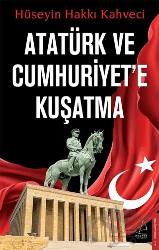 Atatürk ve Cumhuriyet'e Kuşatma – Hüseyin Hakkı Kahveci – Destek Yayınları kitap kapağı