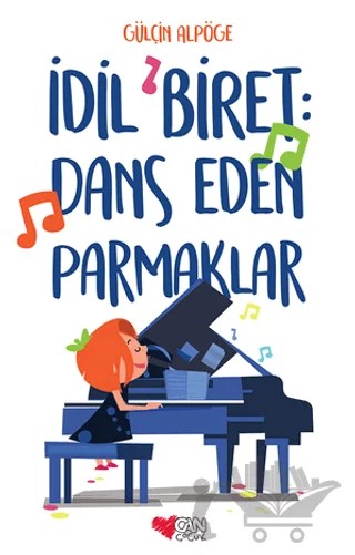 İdil Biret: Dans Eden Parmaklar – Gülçin Alpöge – Can Çocuk Yayınları kitap kapağı