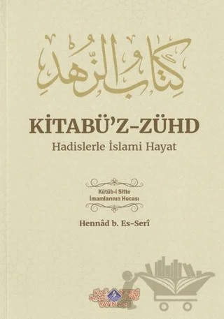 Kitabü'z-Zühd - Hadislerle İslami Hayat – Hennad B. Es-Seri – Nebevi Hayat Yayınları kitap kapağı
