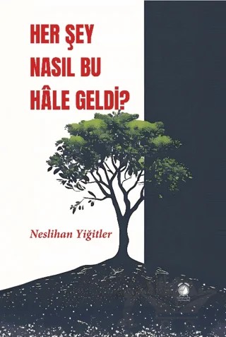 Her Şey Nasıl Bu Hale Geldi? – Neslihan Yiğitler – KitapSaati Yayınları kitap kapağı