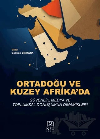 Ortadoğu ve Kuzey Afrika’da Güvenlik, Medya ve Toplumsal Dönüşümün Dinamikleri – Kolektif – Necmettin Erbakan Üniversitesi Yayınları kitap kapağı