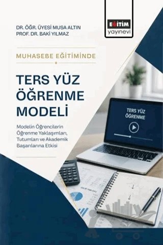 Muhasebe Eğitiminde Ters Yüz Öğrenme Modeli – Musa Altın, Baki Yılmaz – Eğitim Yayınevi - Bilimsel Eserler kitap kapağı