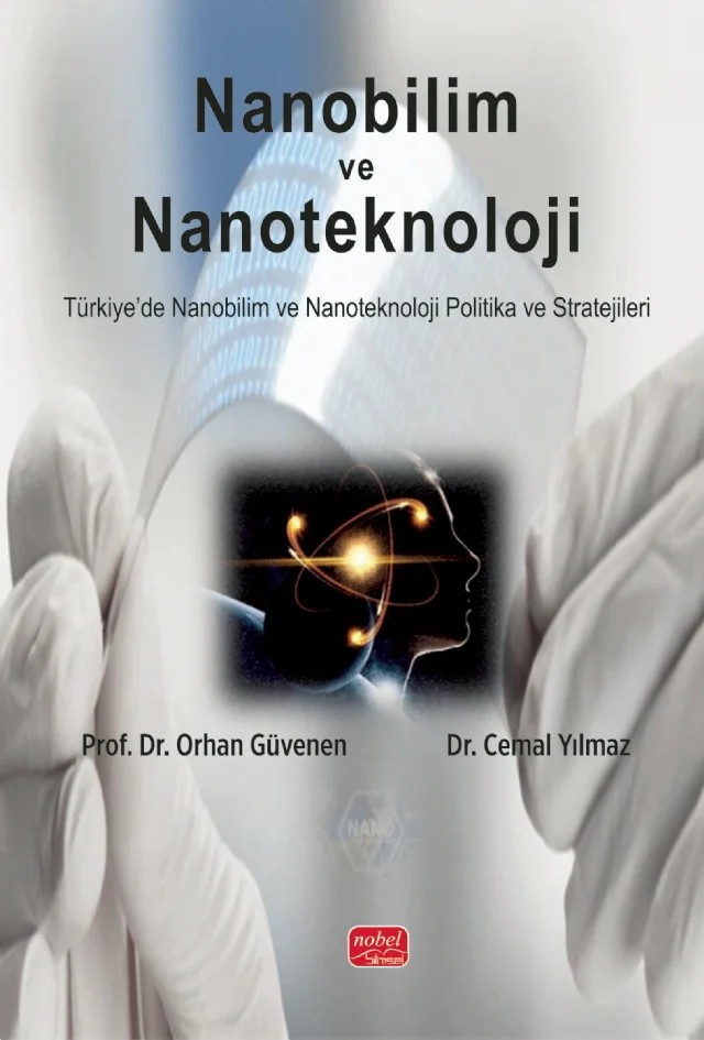 NANOBİLİM VE NANOTEKNOLOJİ - Türkiye’de Nanobilim ve Nanoteknoloji Politika ve Stratejileri – Orhan Güvenen, Cemal Yılmaz – Nobel Bilimsel Eserler kitap kapağı