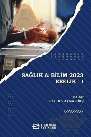 Sağlık & Bilim 2023: Ebelik I – Ayten Dinç – Efe Akademi Yayınları kitap kapağı