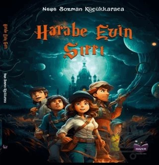 Harabe Evin Sırrı – Neşe Bozman Küçükkaraca – Hazer Yayınları kitap kapağı
