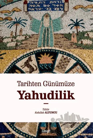 Tarihten Günümüze Yahudilik – Abdullah Altuncu – İlahiyat Yayınları kitap kapağı