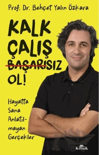 Kalk, Çalış, Başarısız Ol! – Behçet Yalın Özkara – Kronik Kitap kitap kapağı