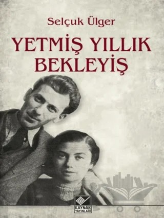 Yetmiş Yıllık Bekleyiş – Selçuk Ülger – Kaynak Yayınları kitap kapağı