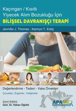 Kaçıngan - Kısıtlı Yiyecek Alım Bozukluğu İçin Bilişsel Davranışçı Terapi – Jennifer J. Thomas, Kamryn T. Eddy – APAMER Psikoloji Yayınları kitap kapağı