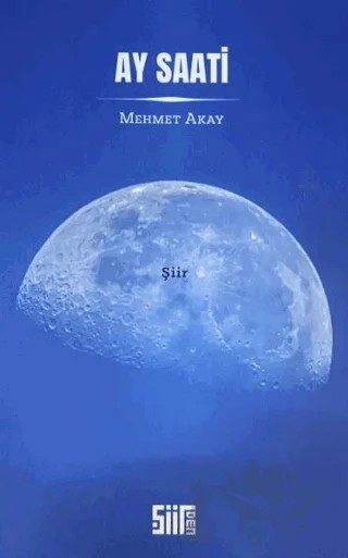 Ay Saati – Mehmet Akay – Şiirden Yayıncılık kitap kapağı