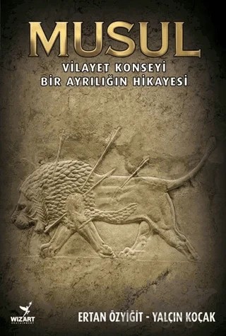 Musul – Ertan Özyiğit, Yalçın Koçak – Wizart Yayınları kitap kapağı