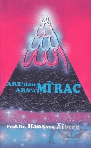 Arz'dan Arşa'a - Mirac 2 – Hans Von Aiberg – Alem Yayınları kitap kapağı