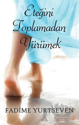 Eteğini Toplamadan Yürümek – Fadime Yurtseven – Cinius Yayınları kitap kapağı