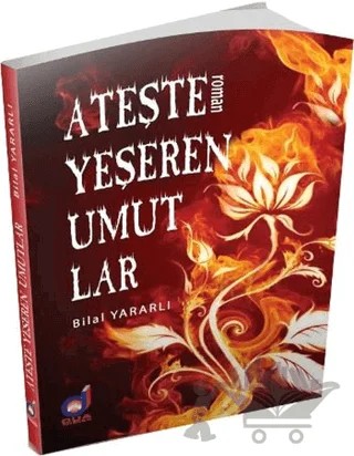 Ateşle Yeşeren Umutlar – Bilal Yaralı – Dua Yayınları kitap kapağı
