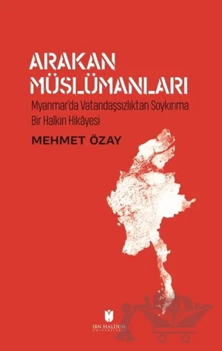 Arakan Müslümanları – Mehmet Özay – İbn Haldun Üniversitesi Yayınları kitap kapağı