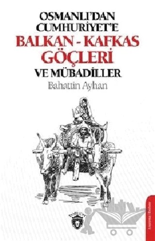 Osmanlı'dan Cumhuriyete Balkan-Kafkas Göçleri Ve Mübadiller – Bahattin Ayhan – Dorlion Yayınları kitap kapağı