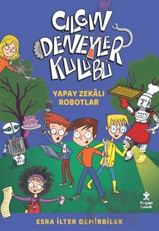 Yapay Zekalı Robotlar - Çılgın Deneyler Kulübü 2 – Esra İlter Demirbilek – Doğan Çocuk kitap kapağı