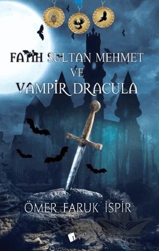 Fatih Sultan Mehmet ve Vampir Dracula – Ömer Faruk İşpir – Lopus Yayınları kitap kapağı