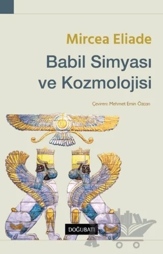 Babil Simyası ve Kozmolojisi – Mircea Eliade – Doğu Batı Yayınları kitap kapağı