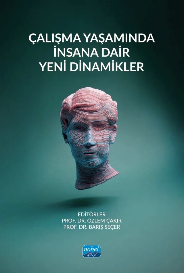 Çalışma Yaşamında İnsana Dair Yeni Dinamikler – Aşkın Keser, Atalay Çağlar, Ayşenur Öktem Özgür, Barış Seçer, Burcu Kümbül Güler, Duygu Demirsat Köleoğlu, Efe Çınar, Gaye Göklü Çağlayan, Hakan Keser, Handan Kumaş, Meltem Arat, Merve Mamacı, Nuray Turan, Oğuz Karadeniz, Salih Dursun, Selver Yıldız Bağdoğan, Sevinç Serpil Aytaç, Tülay Ulusoy, Umut – Nobel Akademik Yayıncılık kitap kapağı