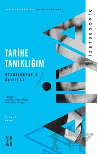 Tarihe Tanıklığım – Aliya İzetbegoviç – Ketebe Yayınları kitap kapağı