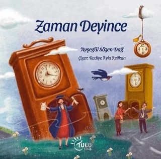 Zaman Deyince – Ayşegül Sözen Dağ – Tulu Kitap kitap kapağı