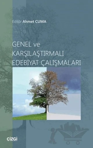 Genel ve Karşılaştırmalı Edebiyat Çalışmaları – Ahmet Cuma – Çizgi Kitabevi Yayınları kitap kapağı
